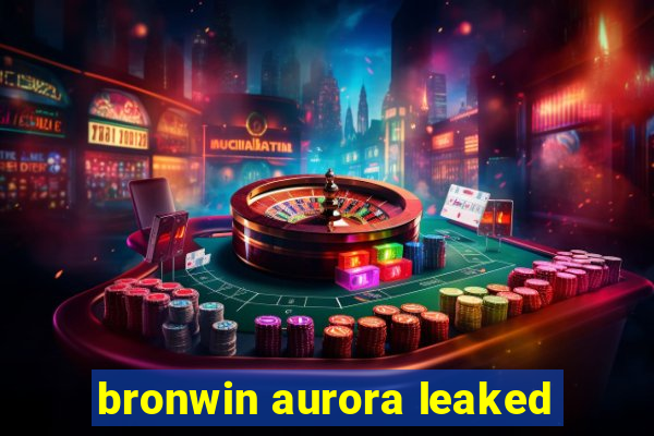 bronwin aurora leaked